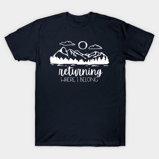 Returning To Mountains, Where I Belong T-Shirt